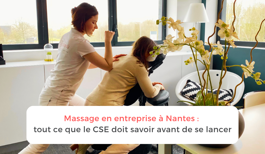 Massage en entreprise à Nantes : tout ce que le CSE doit savoir avant de se lancer